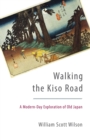 Image for Walking the Kiso Road: a modern-day exploration of old Japan