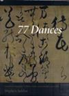 Image for 77 Dances : Japanese Calligraphy by Poets, Monks, and Scholars 1568 - 1868