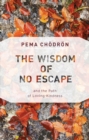 Image for Wisdom of No Escape: And the Path of Loving Kindness