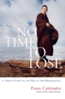 Image for No time to lose: a timely guide to The way of the Bodhisattva