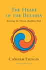 Image for The heart of the Buddha: entering the Tibetan Buddhist path