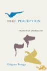 Image for True perception: the path of dharma art