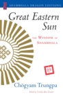 Image for Great eastern sun: the wisdom of Shambhala
