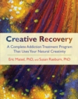 Image for Creative Recovery: A Complete Addiction Treatment Program That Uses Your Natural Creativity
