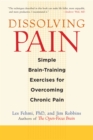 Image for Dissolving pain: simple brain-training exercises for overcoming chronic pain
