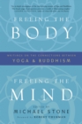 Image for Freeing the body, freeing the mind: writings on the connections between yoga and Buddhism
