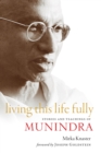 Image for Living this life fully: stories and teachings of Munindra