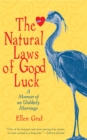 Image for The natural laws of good luck: a memoir of an unlikely marriage