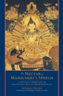 Image for The nectar of Manjushri&#39;s speech: a detailed commentary on Shantideva&#39;s Way of the Bodhisattva