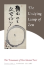 Image for The undying lamp of Zen: the testament of Zen master Torei
