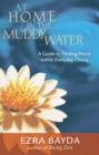 Image for At home in the muddy water: the Zen of living with everyday chaos