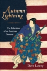 Image for Autumn lightning: the education of an American samurai