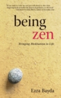 Image for Being Zen: bringing meditation to life