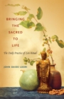 Image for Bringing the Sacred to Life: The Daily Practice of Zen Ritual