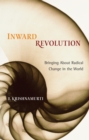 Image for Inward Revolution: Bringing About Radical Change in the World