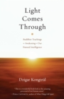 Image for Light comes through: Buddhist teachings on awakening to our natural intelligence