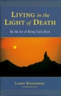 Image for Living in the light of death: on the art of being truly alive