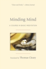 Image for Minding mind: a course in basic meditation