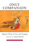 Image for Only companion: Japanese poems of love and longing