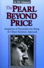Image for The pearl beyond price: integration of personality into being, an object relations approach
