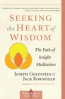 Image for Seeking the Heart of Wisdom: The Path of Insight Meditation