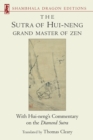 Image for Sutra of Hui-Neng, grand master of Zen: with Hui-Neng&#39;s commentary on the Diamond Sutra.