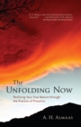 Image for The unfolding now: realizing your true nature through the practice of presence