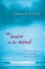 Image for Wave in the Mind: Talks and Essays on the Writer, the Reader, and the Imagination