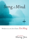 Image for Song of Mind: Wisdom from the Zen Classic Xin Ming