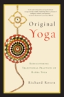 Image for Original yoga: rediscovering traditional practices of hatha yoga