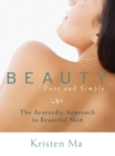 Image for Beauty Pure and Simple: The Ayurvedic Approach to Beautiful Skin