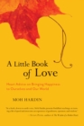Image for A little book of love: Buddhist wisdom on bringing happiness to ourselves and our world
