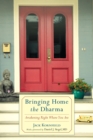 Image for Bringing Home the Dharma: Awakening Right Where You Are