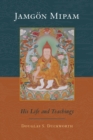Image for Jamgon Mipam: His Life and Teachings