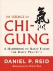 Image for The essence of chi-gung: a handbook of basic forms for daily practice