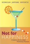 Image for Not for happiness: a guide to the so-called preliminary practices