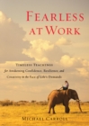 Image for Fearless at work: timeless teachings for awakening confidence, resilience, and creativity in the face of life&#39;s demands