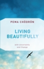 Image for Living beautifully: with uncertainty and change