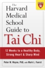 Image for The Harvard medical school guide to tai chi: 12 weeks to a healthy body, strong heart, and sharp mind