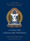 Image for Tantric Path of Indestructible Wakefulness (volume 3): The Profound Treasury of the Ocean of Dharma, Volume Three : 3