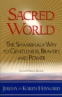 Image for Sacred World: The Shambhala Way to Gentleness, Bravery, and Power