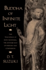 Image for Buddha of infinite light: the teachings of Shin Buddhism, the Japanese way of wisdom &amp; compassion