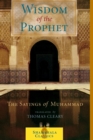 Image for Wisdom of the Prophet: The Sayings of Muhammad.