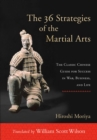Image for The 36 strategies of the martial arts: the classic Chinese guide for success in war, business, and life
