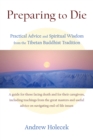 Image for Preparing to Die: Practical Advice and Spiritual Wisdom from the Tibetan Buddhist Tradition
