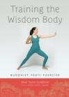 Image for Training the wisdom body: Buddhist yogic exercise