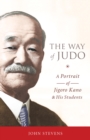 Image for The way of judo: a portrait of Jigoro Kano and his students