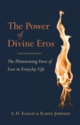 Image for Power of Divine Eros: The Illuminating Force of Love in Everyday Life