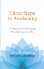 Image for Three steps to awakening: a practice for bringing mindfulness to life