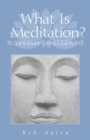 Image for What is meditation?: Buddhism for everyone